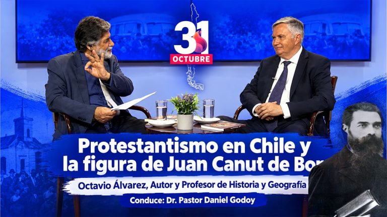 Programa 31 de Octubre: Protestantismo en Chile y la figura de Juan Canut de Bon